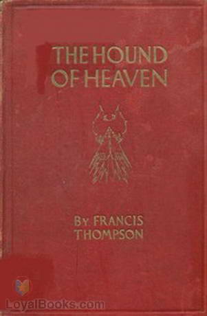 The Hound of Heaven by Francis Thompson