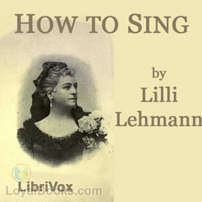 How to Sing (Meine Gesangskunst) by Lilli Lehmann