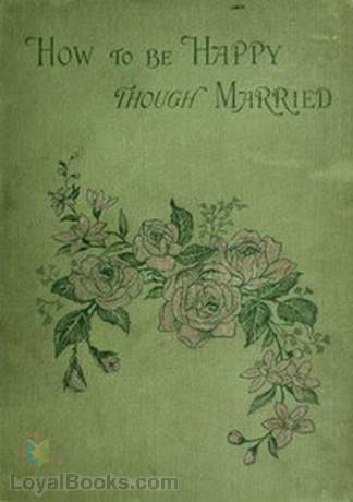 How to be Happy Though Married Being a Handbook to Marriage by Edward John Hardy