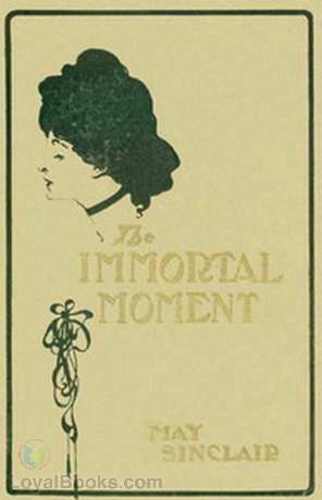Immortal Moment by May Sinclair