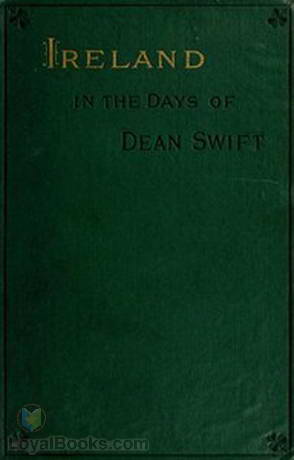 Ireland in the Days of Dean Swift Irish Tracts, 1720 to 1734 by Jonathan Swift