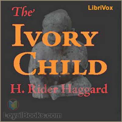 The Ivory Child by H. Rider Haggard