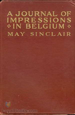 Journal of Impressions in Belgium by May Sinclair