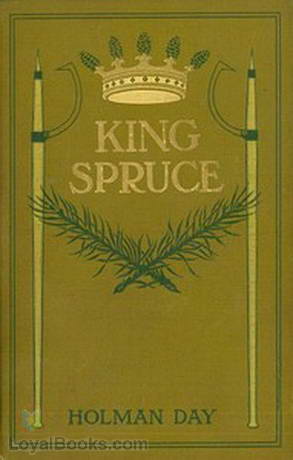 King Spruce, A Novel by Holman Day