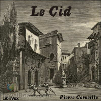 Le Cid by Corneille, Pierre