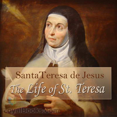 The Life of St. Teresa by Santa Teresa de Jesus