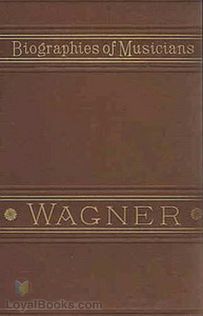 Life of Wagner Biographies of Musicians by Louis Nohl