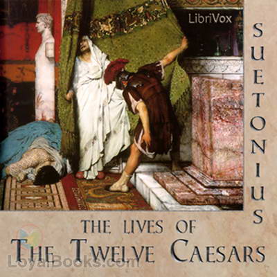 The Lives of the Twelve Caesars by Gaius Suetonius Tranquillus