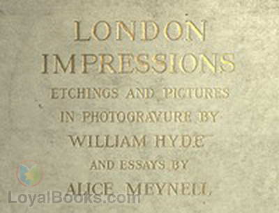 London Impressions Etchings and Pictures in Photogravure by Alice Christiana Thompson Meynell
