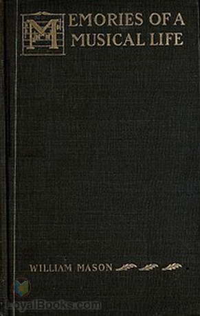 Memories of a Musical Life by William Mason