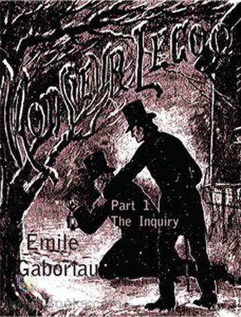 Monsieur Lecoq: The Inquiry by Émile Gaboriau