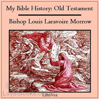 My Bible History: Old Testament by Louis Laravoire Morrow