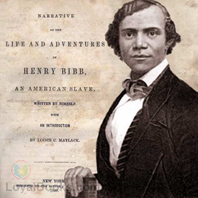Narrative of the Life and Adventures of Henry Bibb, an American Slave by Henry Bibb