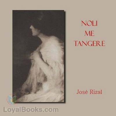 Noli Me Tangere (The Social Cancer) by José Rizal