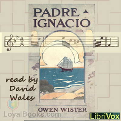 Padre Ignacio, Or The Song Of Temptation by Owen Wister