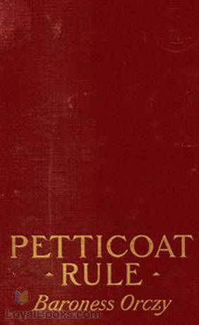 Petticoat Rule by Emmuska Orczy Orczy