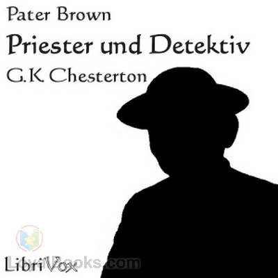 Priester und Detektiv (Pater Brown Geschichten) by G. K. Chesterton