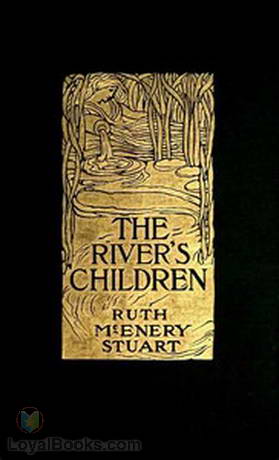The River's Children An Idyl of the Mississippi by Ruth McEnery Stuart