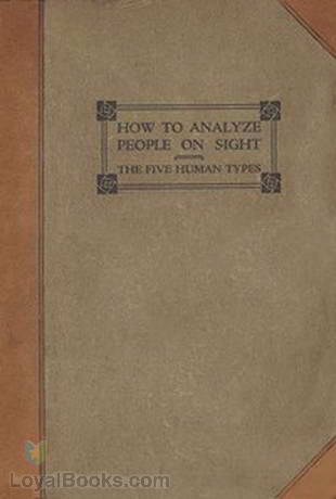 How to Analyze People on Sight Through the Science of Human Analysis: The Five Human Types by Elsie Lincoln Benedict