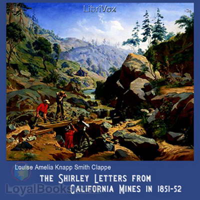 The Shirley Letters from California Mines in 1851-52 by Dame Shirley