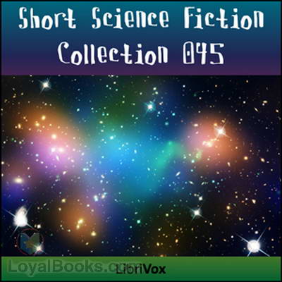 Short Science Fiction Collection Vol. 045 by Various