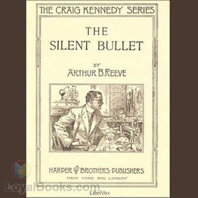 The Silent Bullet by Arthur B. Reeve