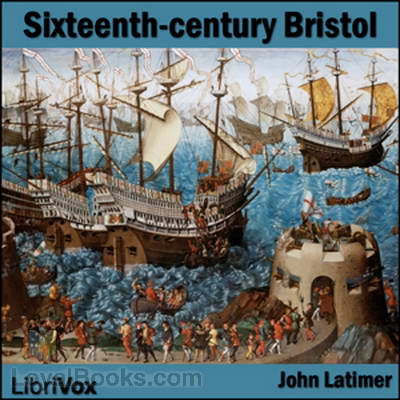 Sixteenth-century Bristol by John Latimer