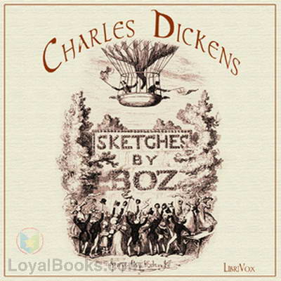 Sketches by Boz: Illustrative of Every-Day Life and Every-Day People by Charles Dickens