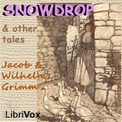 Snowdrop and Other Tales by Jacob & Wilhelm Grimm
