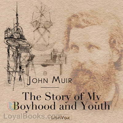 The Story of My Boyhood and Youth by John Muir