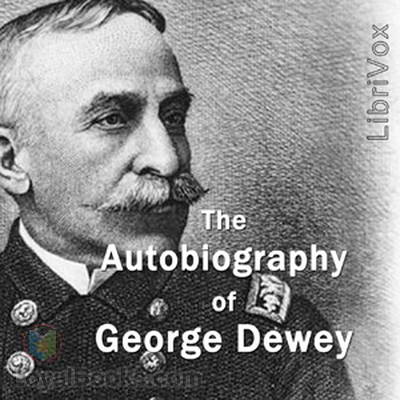 The Autobiography of George Dewey by George Dewey