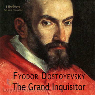 The Grand Inquisitor (dramatic reading) by Fyodor Dostoyevsky