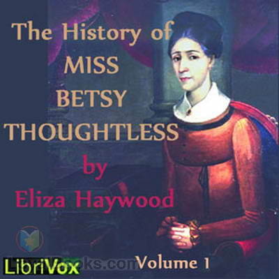 The History of Miss Betsy Thoughtless, Volume 1 by Eliza Haywood