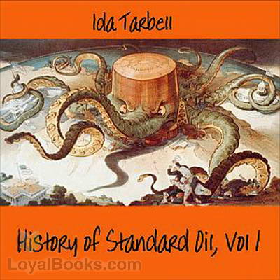 The History of Standard Oil: Volume 1 by Ida M. Tarbell