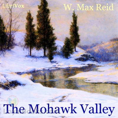The Mohawk Valley by W. Max Reid