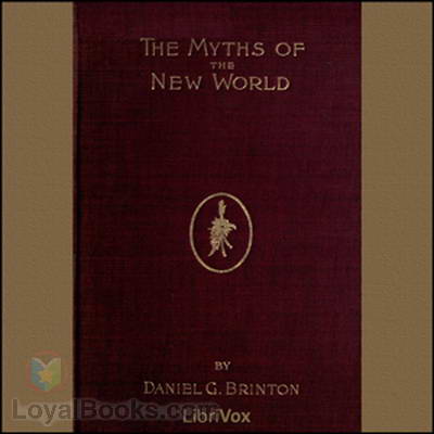 The Myths of the New World by Daniel G. Brinton