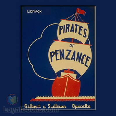 The Pirates of Penzance by William S. Gilbert