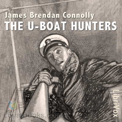 The U-Boat Hunters by James Brendan Connolly
