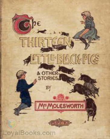 The Thirteen Little Black Pigs and Other Stories by Mrs. Molesworth