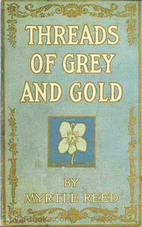 Threads of Grey and Gold by Myrtle Reed