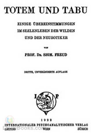 Totem und Tabu Einige Übereinstimmungen im Seelenleben der Wilden und der Neurotiker by Sigmund Freud
