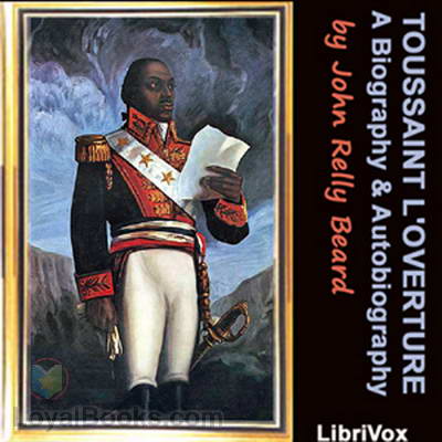 Toussaint L’Ouverture: A Biography and Autobiography by John Relly Beard