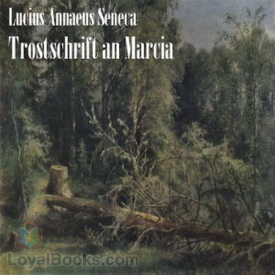Trostschrift an Marcia by Lucius Annaeus Seneca
