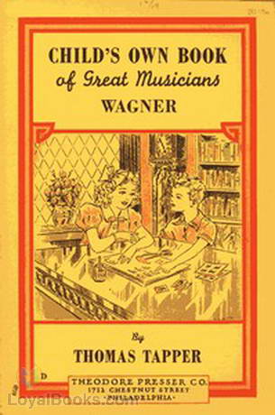 Wagner : The Story of the Boy Who Wrote Little Plays by Thomas Tapper