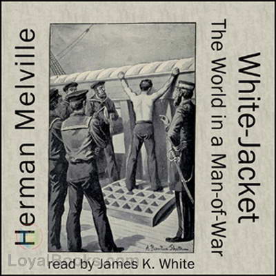 White Jacket, or The World in a Man-of-War by Herman Melville