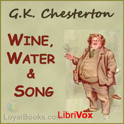 Wine, Water and Song by G. K. Chesterton