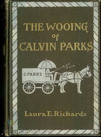 The Wooing of Calvin Parks by Laura Elizabeth Howe Richards