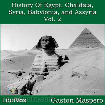 History Of Egypt, Chaldæa, Syria, Babylonia, and Assyria, Vol. 2 by Gaston Maspero
