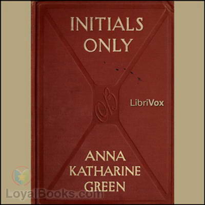 Initials Only by Anna Katharine Green