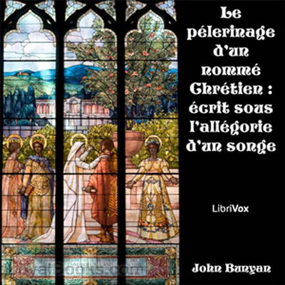 Le pélerinage d'un nommé Chrétien by John Bunyan